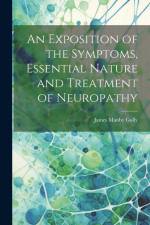 An Exposition of the Symptoms, Essential Nature and Treatment of Neuropathy af James Manby Gully