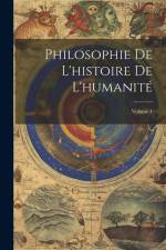 Philosophie De L'histoire De L'humanité; Volume 1 af Anonymous