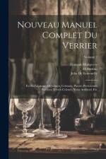 Nouveau Manuel Complet Du Verrier: Et Du Fabricant De Glaces, Cristaux, Pierres Preécieuses Factices, Verres Colorés, Yeux Artificiel, Etc; Volume 2 af François Malepeyre