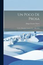 Un Poco De Prosa: Crítica, Biografía, Cuentos, Etc., 1882-1895 af Diego Vicente Tejera