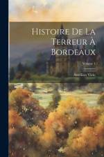 Histoire De La Terreur À Bordeaux; Volume 1 af Aurélien Vivie