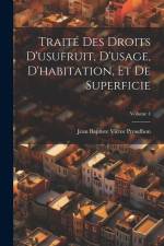 Traité Des Droits D'usufruit, D'usage, D'habitation, Et De Superficie; Volume 4 af Jean-Baptiste-Victor Proudhon