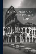 The Founding of the Roman Empire af Frank Burr Marsh