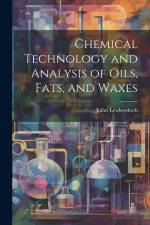 Chemical Technology and Analysis of Oils, Fats, and Waxes af Julius Lewkowitsch