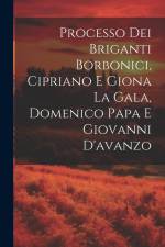 Processo Dei Briganti Borbonici, Cipriano E Giona La Gala, Domenico Papa E Giovanni D'avanzo af Anonymous