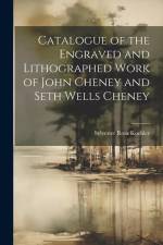 Catalogue of the Engraved and Lithographed Work of John Cheney and Seth Wells Cheney af Sylvester Rosa Koehler
