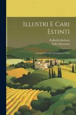 Illustri E Cari Estinti: Commemorazioni Ed Epigrafi, Scelte af Tullo Massarani