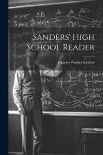 Sanders' High School Reader af Charles Walton Sanders