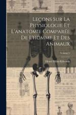 Leçons Sur La Physiologie Et L'anatomie Comparée De L'homme Et Des Animaux; Volume 9 af Henri Milne-Edwards