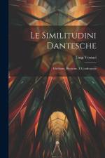 Le Similitudini Dantesche: Ordinate, Illustrate, E Confrontate af Luigi Venturi