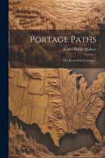 Portage Paths: The Keys of the Continent af Archer Butler Hulbert
