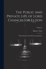 The Public and Private Life of Lord Chancellor Eldon af Horace Twiss