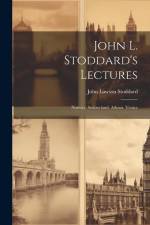 John L. Stoddard's Lectures: Norway. Switzerland. Athens. Venice af John Lawson Stoddard