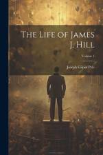 The Life of James J. Hill; Volume 1 af Joseph Gilpin Pyle