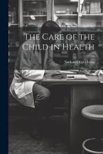 The Care of the Child in Health af Nathan Oppenheim