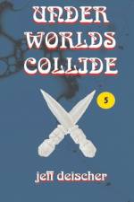 Under Worlds Collide af Jeff Deischer