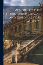 Memoirs of the Court, Aristocracy, and Diplomacy of Austria; Volume 1 af Carl Eduard Vehse