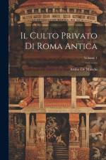 Il Culto Privato Di Roma Antica; Volume 1 af Attilio De Marchi