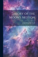 Theory of the Moon's Motion af John Nelson Stockwell