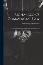 Richardson's Commercial Law: A Text-Book for Schools, Colleges and Private Reference af William Payson Richardson