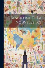 L'ancienne Et La Nouvelle Foi af Anonymous