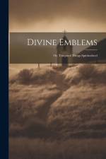 Divine Emblems: Or, Temporal Things Spiritualized af Anonymous