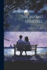 The Infant Minstrel; Or, Poetry for Young Minds af Anonymous