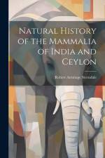 Natural History of the Mammalia of India and Ceylon af Robert Armitage Sterndale
