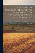 Report of the Commissioner Appointed to Investigate the Prevalence of Trypeta Ludens in Mexico: Districts Affected by the Orange Worm. Nature, Habits, af John Isaac