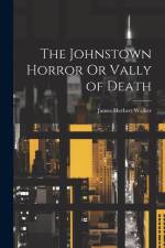 The Johnstown Horror Or Vally of Death af James Herbert Walker