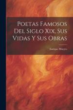Poetas Famosos Del Siglo Xix, Sus Vidas Y Sus Obras af Enrique Piñeyro