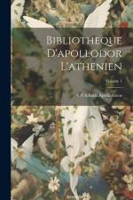 Bibliotheque D'apollodor L'athenien; Volume 1 af Of Athens Apollodorus