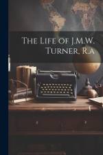 The Life of J.M.W. Turner, R.a af Anonymous