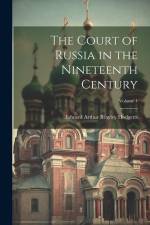 The Court of Russia in the Nineteenth Century; Volume 1 af Edward Arthur Brayley Hodgetts