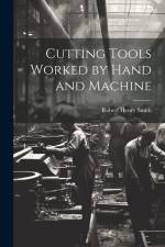 Cutting Tools Worked by Hand and Machine af Robert Henry Smith