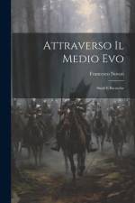 Attraverso Il Medio Evo: Studi E Ricerche af Francesco Novati
