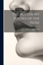 The Accessory Sinuses of the Nose af Arthur Logan Turner