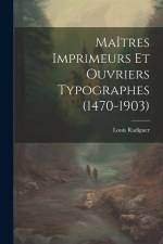 Maîtres Imprimeurs Et Ouvriers Typographes (1470-1903) af Louis Radiguer