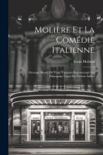 Molière Et La Comédie Italienne: Ouvrage Illustré De Vingt Vignettes Représentant Les Principaux Types Du Théatre Italien af Louis Moland