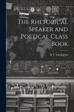The Rhetorical Speaker and Poetical Class Book af R. T. Linnington
