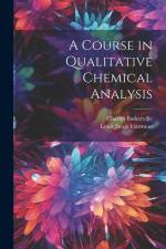 A Course in Qualitative Chemical Analysis af Charles Baskerville