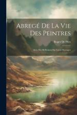 Abregé De La Vie Des Peintres: Avec Des Réflexions Sur Leurs Ouvrages af Roger de Piles