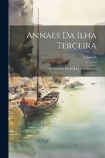 Annaes Da Ilha Terceira; Volume 4 af Francisco Ferreira Drummond