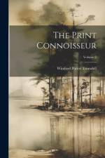The Print Connoisseur; Volume 2 af Winifred Porter Truesdell