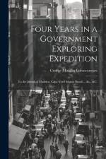 Four Years in a Government Exploring Expedition: To the Island of Madeira, Cape Verd Islands Brazil ... &c., &c. af George Musalas Colvocoresses