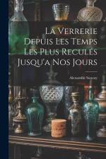 La Verrerie Depuis Les Temps Les Plus Reculés Jusqu'a Nos Jours af Alexandre Sauzay