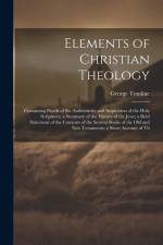 Elements of Christian Theology: Containing Proofs of the Authenticity and Inspiration of the Holy Scriptures; a Summary of the History of the Jews; a af George Tomline