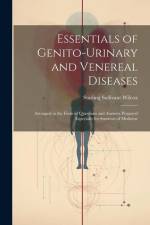 Essentials of Genito-Urinary and Venereal Diseases: Arranged in the Form of Questions and Answers Prepared Especially for Students of Medicine af Starling Sullivant Wilcox