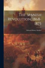 The Spanish Revolution, 1868-1875 af Edward Henry Strobel