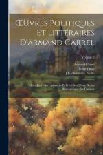 OEuvres Politiques Et Littéraires D'armand Carrel: Mises En Ordre, Annotées Et Précédées D'une Notice Biographique Sur L'auteur; Volume 2 af Armand Carrel